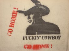 go home fuckin` cowboy